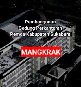 Pembangunan Pusat Perkantoran Kabupaten Sukabumi Telan Rp172 Miliar, LSM RIB Soroti Dugaan Korupsi